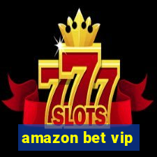 amazon bet vip